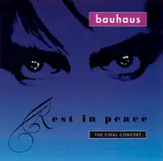 Bauhaus - Rest In Peace (The Final Concert)