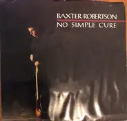 Baxter Robertson - No Simple Cure