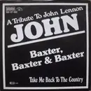 7inch Vinyl Single - Baxter, Baxter & Baxter - John (A Tribute To John Lennon)