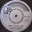 7inch Vinyl Single - Bay City Rollers - Give A Little Love / She'll Be Crying Over You