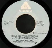 7inch Vinyl Single - Bay City Rollers - I Only Want To Be With You