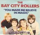 7'' - Bay City Rollers - You Made Me Believe In Magic
