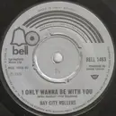 7'' - Bay City Rollers - I Only Wanna Be With You