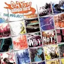 CD - Bayou Alligators - The Project - Why Not !