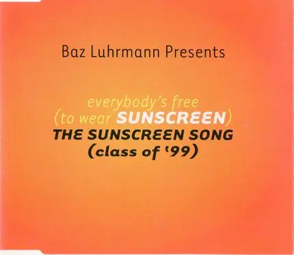 Baz Luhrmann - Everybody's Free (To Wear Sunscreen) - The Sunscreen Song (Class Of '99)