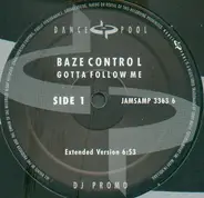 Baze Control - Gotta Follow Me