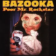 Bazooka - Poor Mr. Rockstar