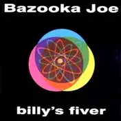 Bazooka Joe - Billy's Fiver