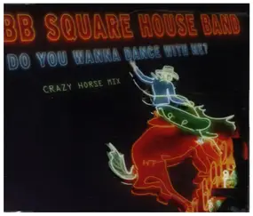 BB Square House Band - Do you wanna dance with me (incl. Crazy Horse Mix)