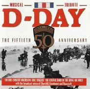 BBC Concert Orchestra , BBC Singers , The Central Band Of The Royal Air Force - D-Day The Fiftieth Anniversary