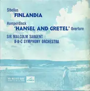 BBC Symphony Orchestra Conducted by Sir Malcolm Sargent - Finlandia - Symphonic Poem, Op. 26/Overture 'Hänsel And Gretel'