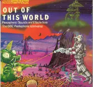 BBC Radiophonic Workshop - Out Of This World - Atmospheric Sounds And Effects From The BBC Radiophonic Workshop