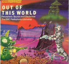 BBC Radiophonic Workshop - Out Of This World - Atmospheric Sounds And Effects From The BBC Radiophonic Workshop