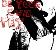CD - Be Your Own Pet - Be Your Own Pet