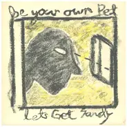 BE Your Own Pet - LET'S GET SANDY