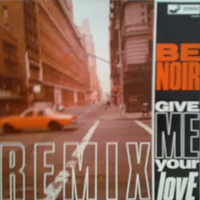 Be Noir - Give Me Your Love (Remixes)