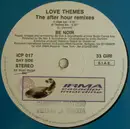 12inch Vinyl Single - Be Noir - Love Themes (The After Hour Remixes)