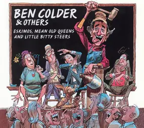 Ben Colder - Eskimos, Mean Old Queens And Little Bitty Steers
