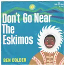 7inch Vinyl Single - Ben Colder - Don't Go Near The Eskimos - No Cover