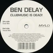 Ben Delay - CLUBMUSIC IS DEAD