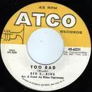 7inch Vinyl Single - Ben E. King - Too Bad