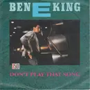 7inch Vinyl Single - Ben E. King - Don't Play That Song