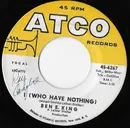 7inch Vinyl Single - Ben E. King - I (Who Have Nothing) / The Beginning Of Time