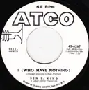 7inch Vinyl Single - Ben E. King - I (Who Have Nothing) / The Beginning Of Time