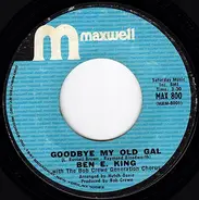 Ben E. King - Goodbye My Old Gal / I Can't Take It Like A Man