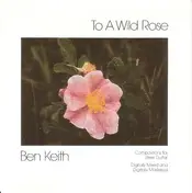 Ben Keith - To a Wild Rose