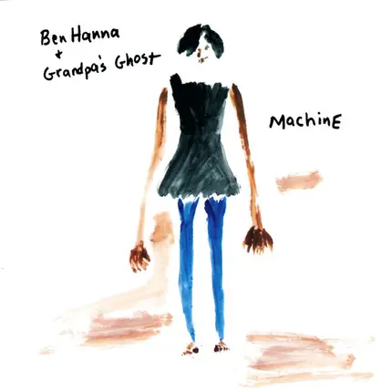 Ben Hanna & Grandpa's Ghost - Machine