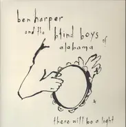 Ben Harper & The Blind Boys Of Alabama - THERE WILL BE A LIGHT (180 GR)