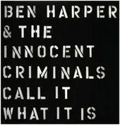 Ben Harper & the Innocent Criminals - Call It What It Is