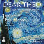 Ben Moore - Dear Theo - Van Gogh's Letters To His Brother (3 Song Cycles By Ben Moore)