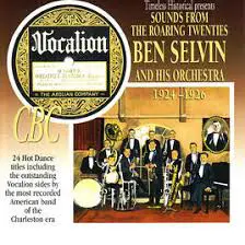 Ben Selvin & His Orchestra - Sounds From The Roaring Twenties: Ben Selvin And His Orchestra 1924-1926
