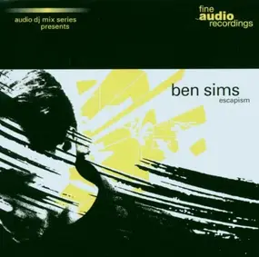 Ben Sims - Fine Audio DJ Mix Series: Escapism