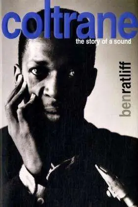 Ben Ratliff - Coltrane