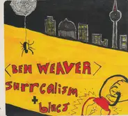 Ben Weaver - Surrealism + Blues