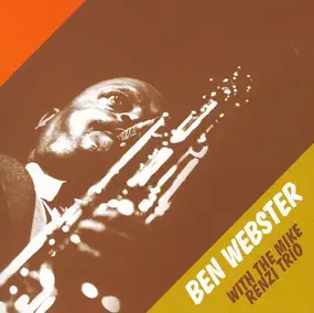 Ben Webster - Ben Webster With The Mike Renzi Trio