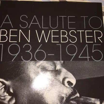 Ben Webster - A Salute To Ben Webster 1936-1945