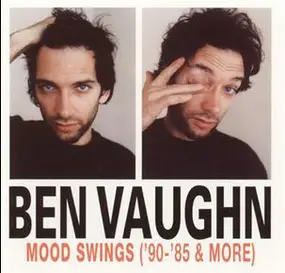 Ben Vaughn - Mood Swings ('90 - '85 & More)