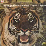 Bent Fabric - Never Tease Tigers