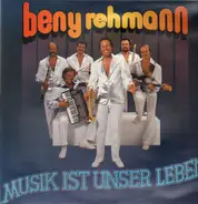 Beny Rehmann - Musik Ist Unser Leben