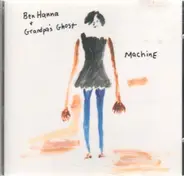 Ben Hanna & Grandpa's Ghost - Machine