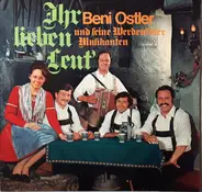 Beni Ostler Und Seine Werdenfelser Musikanten - Ihr Lieben Leut'