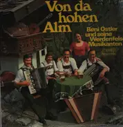 Beni Ostler Und Seine Werdenfelser Musikanten - Von Da Hohen Alm