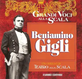 Beniamino Gigli - Grandi Voci Alla Scala