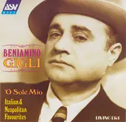 Beniamino Gigli - 'O Sole Mio -  Italian & Neopolitan Favourites