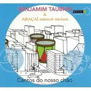 Benjamim Taubkin & Abacai Musical Nucleus - Cantos Do Nosso Chão