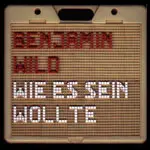 Benjamin Wild - Wie Es Sein Wollte